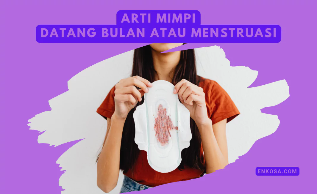 Arti Mimpi Datang Bulan Pertanda Baik Atau Buruk