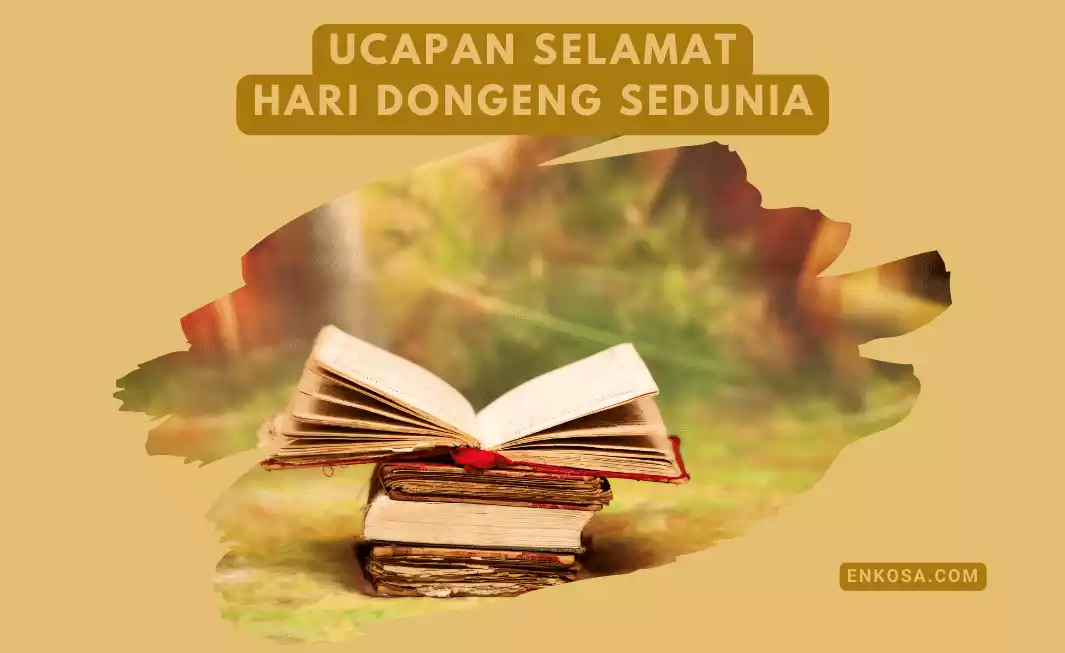 40 Ucapan Selamat Hari Dongeng Sedunia 20 Maret 2024