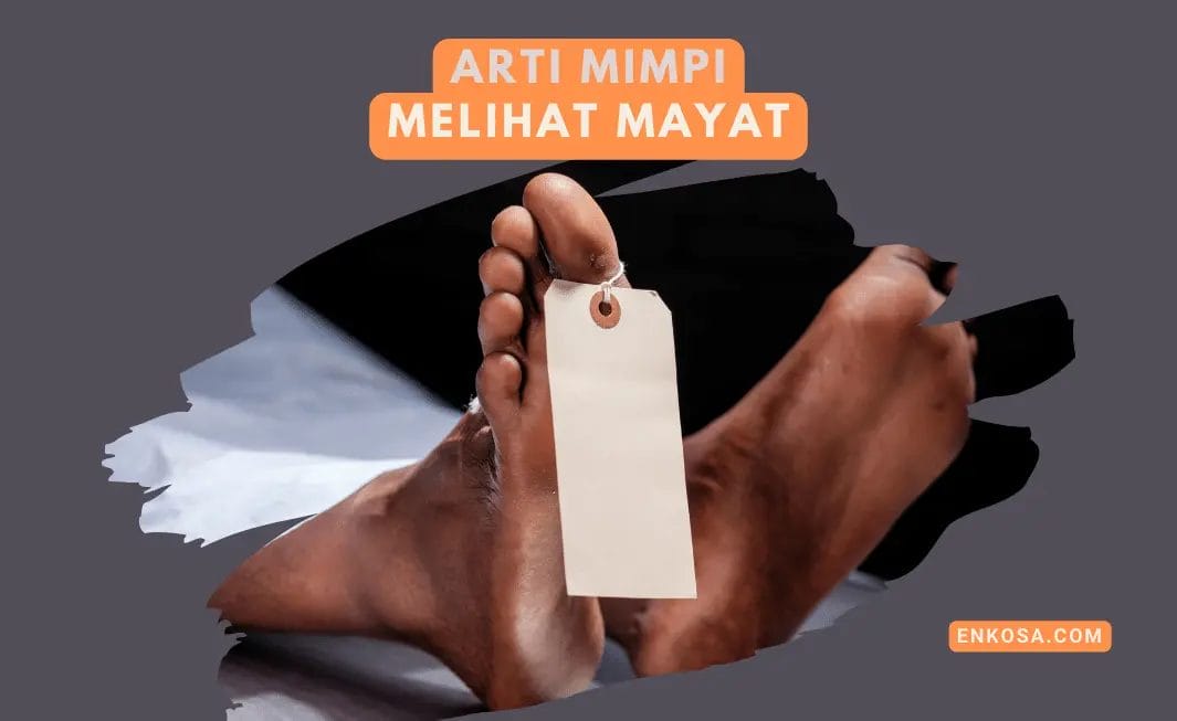 Arti Mimpi Melihat Mayat Tidak Selalu Bermakna Seram